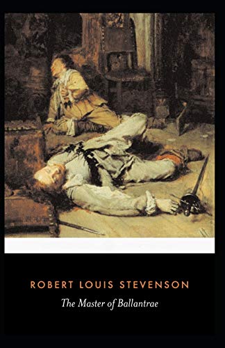 The Master of Ballantrae: Robert Louis Stevenson (Classics, Literature) [Annotated]