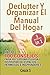 Declutter Y Organizar El Manual Del Hogar: Más De 100 Consejos Para Recuperar Tu Vida Y Disfrutar De Espacios Hermosos E Inspiradores: Libro en Español/ declutter & organize Spanish (Spanish Edition)