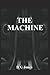 THE MACHINE (The Machine Trilogy)