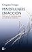 Mindfulness en acción/ Mindfulness in action: Guía para la conciencia plena a través de la meditación/ Guide for full consciousness through meditation (Spanish Edition)