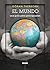 MUNDO, EL. UNA GUIA PARA PRINCIPIANTES