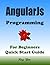 ANGULARJS: ANGULARJS Programming, For Beginners, Quick Start Guide: AngularJs Language Crash Course Tutorial