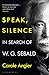 Speak, Silence: In Search of W. G. Sebald