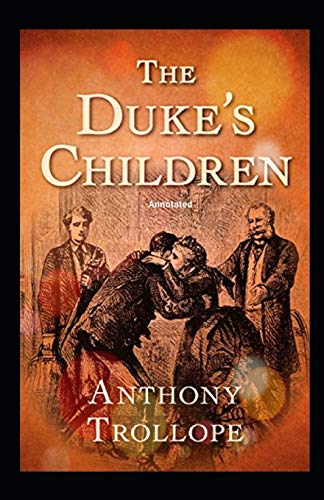 The Duke's Children Annotated