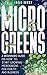 Microgreens: A Beginners Guide On How To Start Growing Microgreens For Health And Business