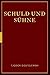 Schuld und Sühne: Verbrechen und Strafe (German Edition)