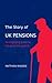The Story of UK Pensions: An engaging guide to the pensions system