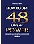 How to Use 48 Laws of Power: Strategies for Gaining Ultimate Power and Control in Life (Volume 4)