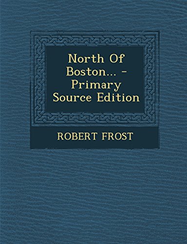 North of Boston... - Primary Source Edition