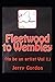 Fleetwood to Wembley: (to b...