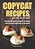 Copycat Recipes From All Over The World by Juliet Nath
