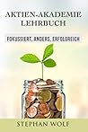 AKTIEN-AKADEMIE LEHRBUCH: fokussiert, anders, erfolgreich (German Edition)