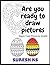 Are you ready to draw pictu...