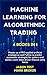 Machine Learning for Algorithmic Trading: Master as a PRO applied artificial intelligence and Python for predict systematic strategies for options and stocks. Learn data-driven finance using keras