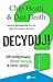 Decyduj! Jak podejmować lepsze decyzje w życiu i pracy