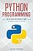 Python Programming: The Ultimate Intermediate Guide to Learn Python Step by Step