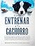 Cómo entrenar a tu cachorro: La guía para empezar a entrenar a tu perro. Incluye entrenamiento de control de esfínteres y el arte de criar un cachorro con un entrenamiento positivo (Spanish Edition)