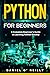Python for Beginners: A Complete Beginner's Guide to learning Python quickly