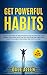 Get Powerful Habits: Master...