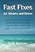FAST FIXES FOR ANXIETY AND STRESS: A short book for busy people; simple, effective ways to reduce anxiety and panic and feel better quickly