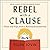 Rebel With A Clause: Tales and Tips from a Roving Grammarian