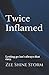 Twice Inflamed (FORBIDDEN)