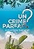 Un crime parfait ?: Enquêtes Bastaro / Colombe, Tome 2