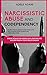 Narcisissistic Abuse and Codependency: Disarm the malignant narcissist with the ultimate guide to build an unbeatable mind. Break down the hidden gaslighting and escape from toxic relationship