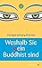 Weshalb Sie (k)ein Buddhist sind