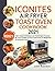 Iconites Air Fryer Toast Oven Cookbook 2021: 1001 Simple Delicious Low Fat Recipes Cooked By Your Iconites Air Fryer Toast Oven for Beginners & Advanced Users