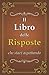 Il Libro delle Risposte: che stavi aspettando (Cuore d'Oro Libri) (Italian Edition)