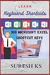 Learn Keyboard Shortcuts: 300 Microsoft excel Shortcut Keys