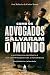 Como os advogados salvaram o mundo