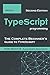 TypeScript: The Complete Beginner’s Guide to TypeScript