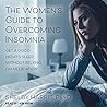 The Women's Guide to Overcoming Insomnia by Shelby Harris