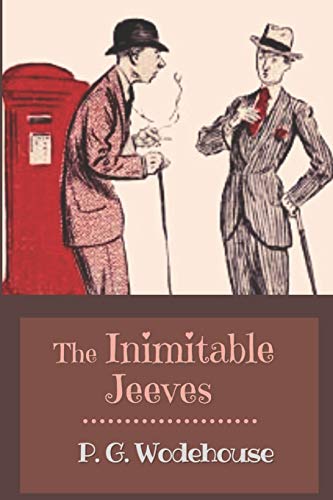 The Inimitable Jeeves: With Original Classics and Annotated