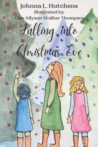 Falling in Christmas Eve: Ann, Lin, and Clinton Adventure: Book 1 (Holiday Adventure Series)