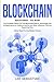 Blockchain: Two Books - The Complete Edition On The Blockchain Basics, Technology and Its Application in Cryptocurrency and Other Industries That Are Happening Now. (Discover Blockchain Series)