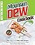 Mountain Dew Cookbook: 150+ Dang Good MNT DEW Recipes that Use the Lemon-Lime Drink in Ways You've Never Seen Before