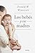 Los bebés y sus madres by D.W. Winnicott Los bebés y sus madres by D.W. Winnicott