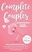 Complete Couples Communication Guide: Build a Healthy Relationship by Learning Effective Communication Skills and Avoiding Communication Mistakes Most Couples Make