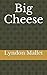 Big Cheese