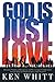 God Is Just Love: Building ...
