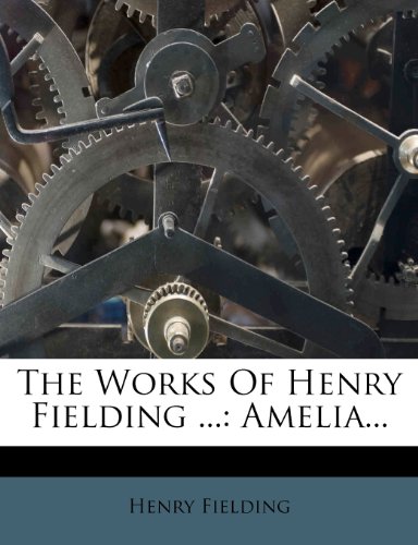 The Works Of Henry Fielding ...: Amelia...