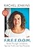 F.R.E.E.D.O.M.: Break Through Limitations, Tap Into Truth, Live Your Purpose.
