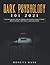 Dark Psychology 101 2021: Understanding the Techniques of Covert Manipulation, Mind Control, Influence, and Persuasion