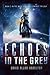 Echoes In The Grey: Book 2 in the Ross 128 First Contact Trilogy (The Ross 128 Action Science Fiction Series)