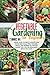Vegetable Gardening For Beginners: 2 Books in 1: Grow Your Favorite Flowers and Enjoy Delicious Fresh Veggies, Fruits, and Berries No Matter Where You Live or How Much Space You Have