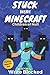 Stuck Inside Minecraft: Book 7 (Unofficial Minecraft Isekai LitRPG Survival Series)