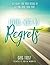Living With No Regrets (Large Print Edition): Get Ready for Your Future by Getting Over Your Past